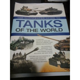 THE ILLUSTRATED GUIDE TO TANKS OF THE WORLD - GEORGE FORTY (Tancuri)